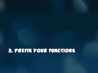 2. PREFIX YOUR FUNCTIONS
 