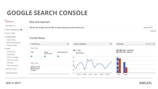 GOOGLE SEARCH CONSOLE
#WCATLSEO in 2017
 