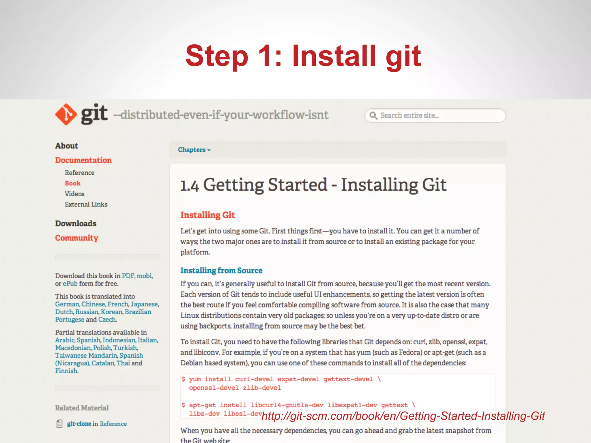 Step 1: Install git




      http://git-scm.com/book/en/Getting-Started-Installing-Git
 