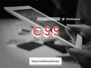@teleject
http://cssdevconf.com/
 