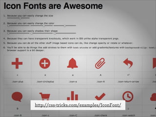 http://css-tricks.com/examples/IconFont/
 