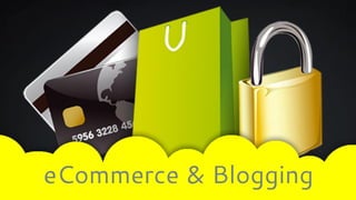 eCommerce & Blogging

 