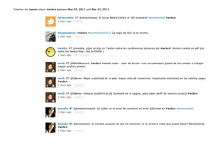 Timeline for tweets about #wcbcn between Mar 02, 2011 and Mar 03, 2011


                                factorywebs: RT @redactoraseo: El Social Media trafica, el SEO convierte #ecommretail #wcbcn
                                3 days ago retweet



                                borjamulleras: #wcbcn #ecommretail2011 1a regla de SEO se tu mismo.
                                3 days ago retweet



                                meddia: RT @meddia: ¿Qué se dijo en Twitter sobre las conferencias plenarias del #wcbcn? Hemos creado un pdf con
                                todos los tweets http://bit.ly/hI6t9J :)
                                3 days ago    9 retweet


                                norib: RT @PabloMascaro: #wcbcn metodo radar - plan de accion: crea un calendario global de los canales a trabajar
                                (segun analisis previo).
                                3 days ago retweet


                                norib: RT @laBenes: Mejor usabilidad de la web, mayor ratio de conversion. Importante sobretodo en las landing pages
                                #wcbcn
                                3 days ago retweet


                                norib: RT @laBenes: Integrar estadisticas de facebook en la pagina, para saber perfil de nuestro usuario #wcbcn
                                3 days ago retweet



                                diana8a: RT @Joseantoniojove: Un video no es viral! Se convierte en viral! @Dnovae en #wcbcn #ecommretail
                                3 days ago retweet



                                diana8a: RT @einteractive: Si muchos usuarios se van sin convertir en la primera visita que puedo hacer? Remarketing
                                #wcbcn
                                3 days ago retweet
 