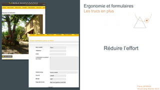 Pierre MOBIAN
WordCamp Biarritz 2023
Ergonomie et formulaires
Les trucs en plus
Réduire l’effort
 