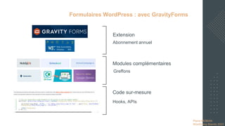 Pierre MOBIAN
WordCamp Biarritz 2023
Pierre MOBIAN
WordCamp Biarritz 2023
Formulaires WordPress : avec GravityForms
Abonnement annuel
Greffons
Extension
Modules complémentaires
Hooks, APIs
Code sur-mesure
 