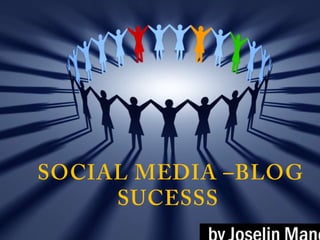  Social Media –Blog Sucesss 