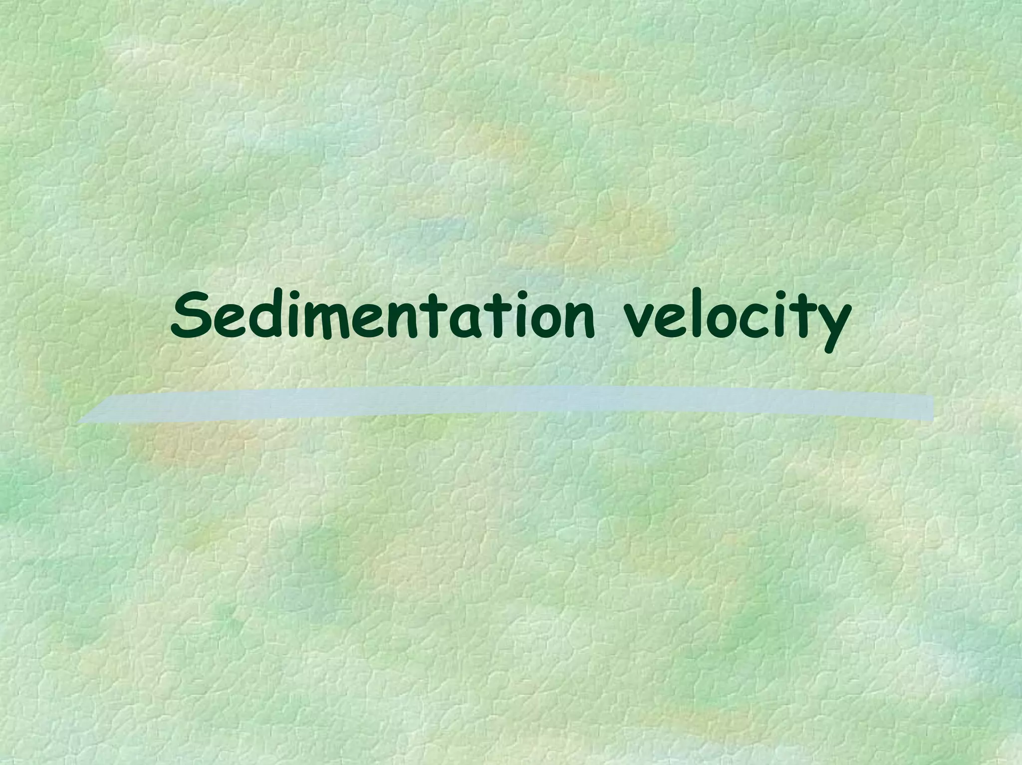 Sedimentation velocity
 