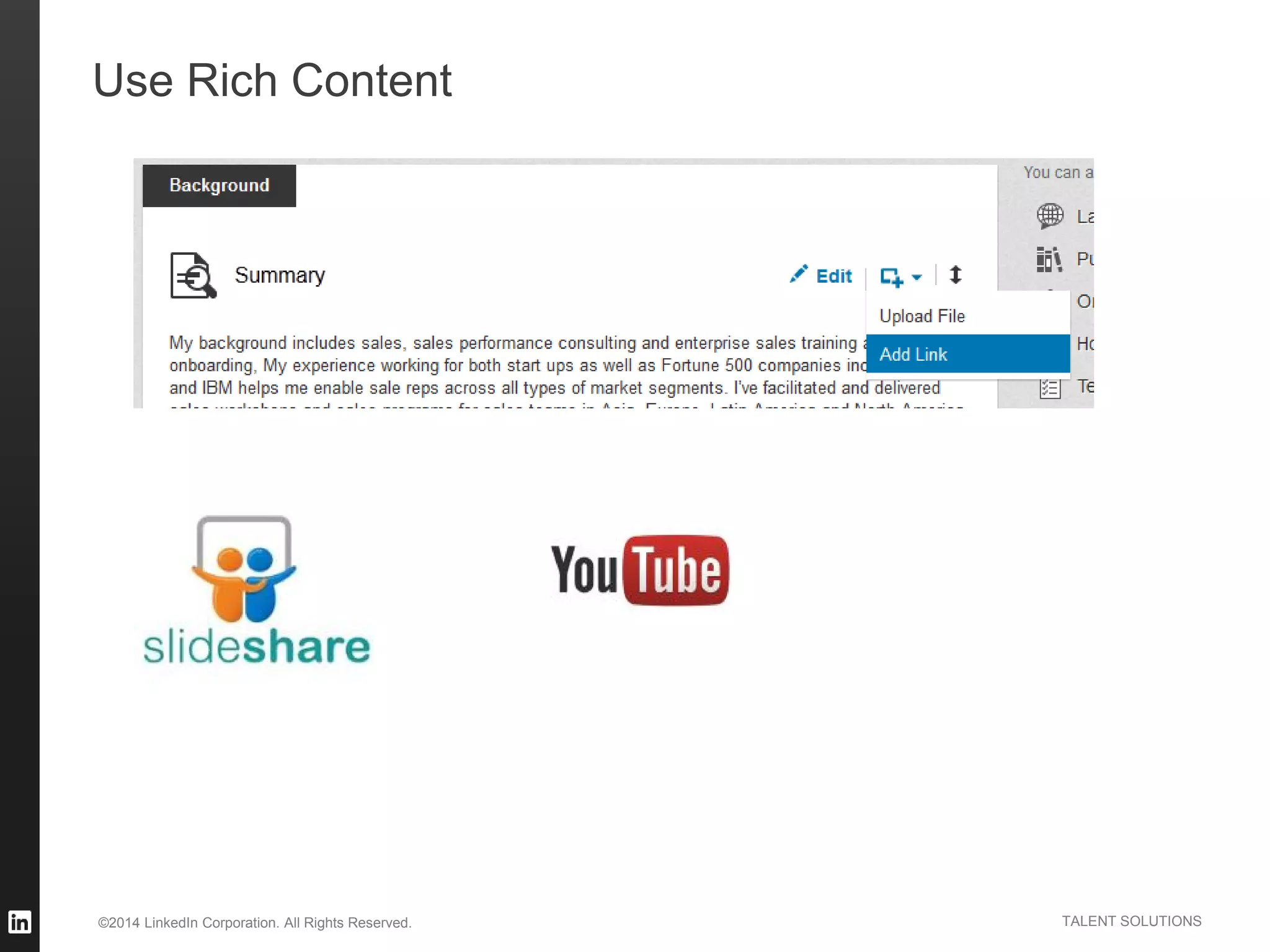 ©2014 LinkedIn Corporation. All Rights Reserved. TALENT SOLUTIONS
Use Rich Content
 