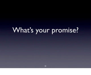 What’s your promise?



         22
 