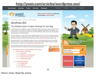 http://yoast.com/articles/wordpress-seo/




                                  36

There’s more. Read the article.
 
