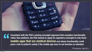 “
Consistent with the FDA’s existing oversight approach that considers functionality
rather than platform, the FDA intends...