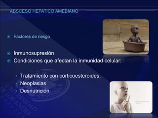  Factores de riesgo
 Inmunosupresión
 Condiciones que afectan la inmunidad celular:
› Tratamiento con corticoesteroides.
› Neoplasias
› Desnutrición
 
