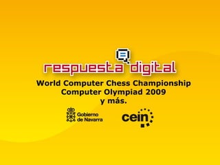 World Computer Chess Championship Computer Olympiad 2009 y más. 