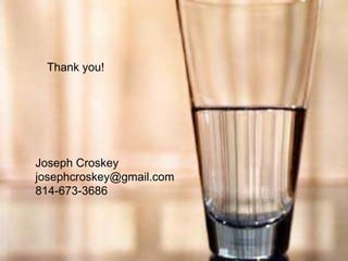 Thank you!

Joseph Croskey
josephcroskey@gmail.com
814-673-3686

 