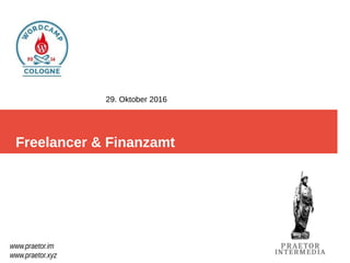 Freelancer & Finanzamt
www.praetor.im
www.praetor.xyz
29. Oktober 2016
 
