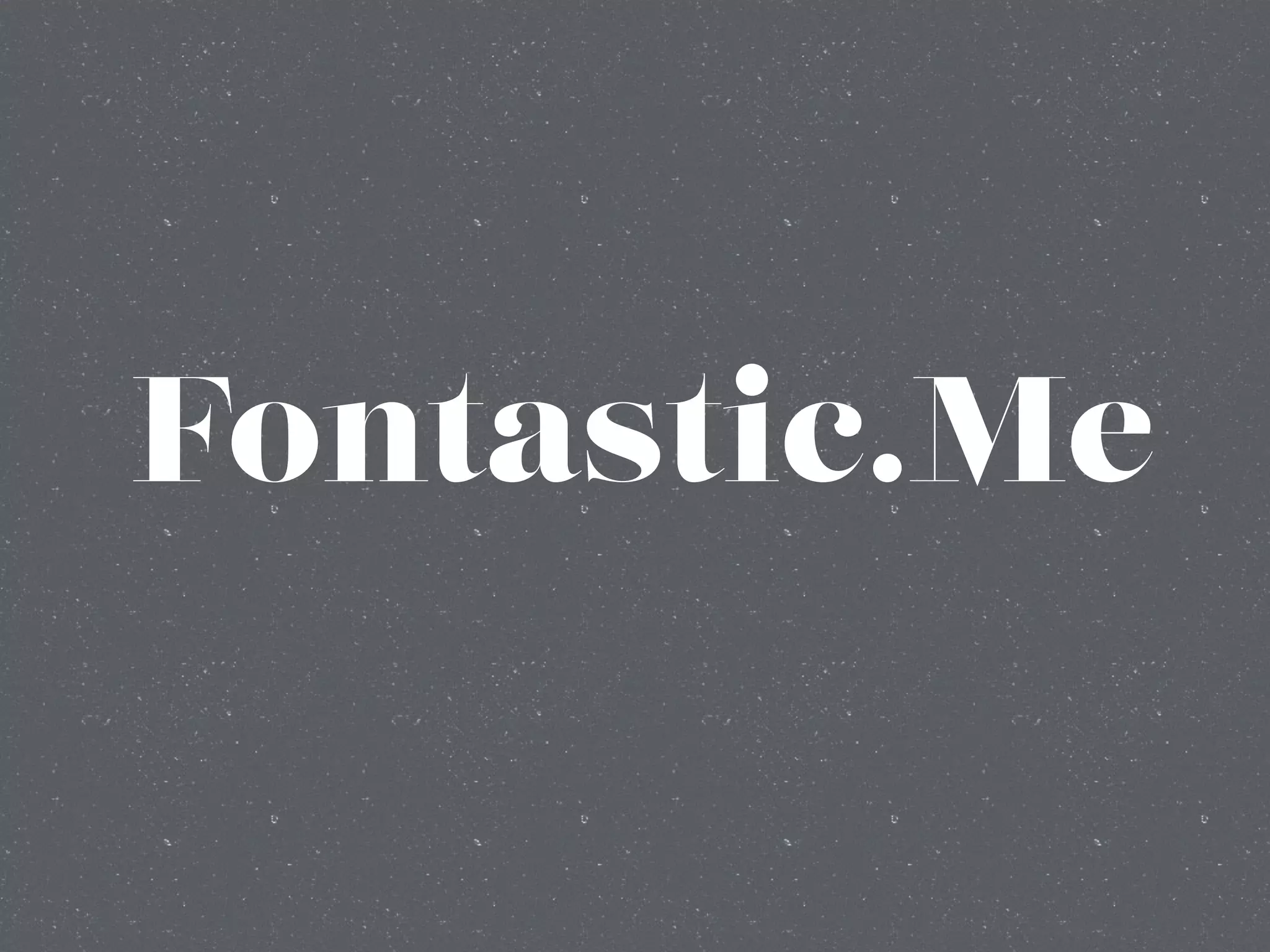 Fontastic.Me
 