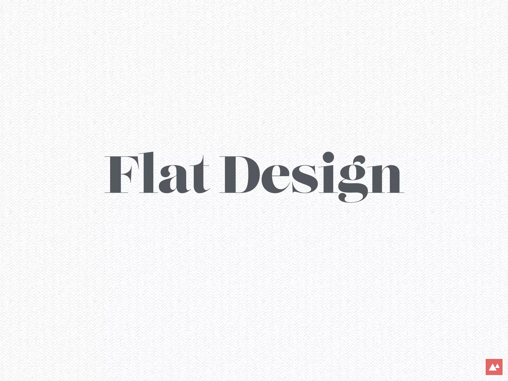 Flat Design
 