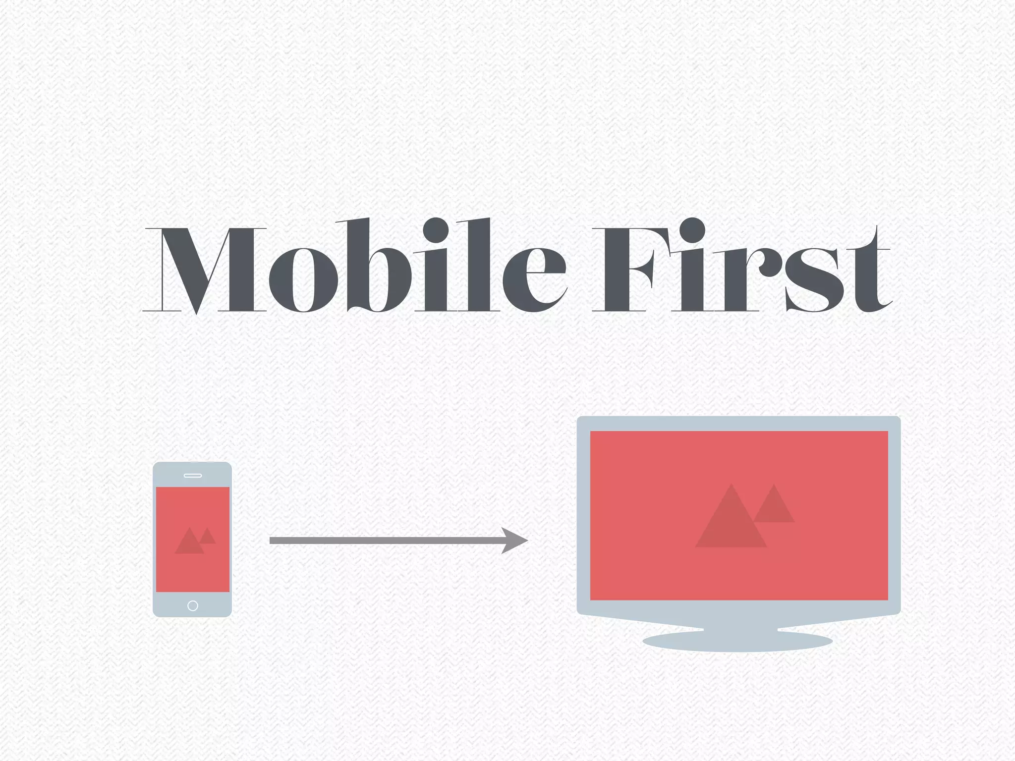 Mobile First
 