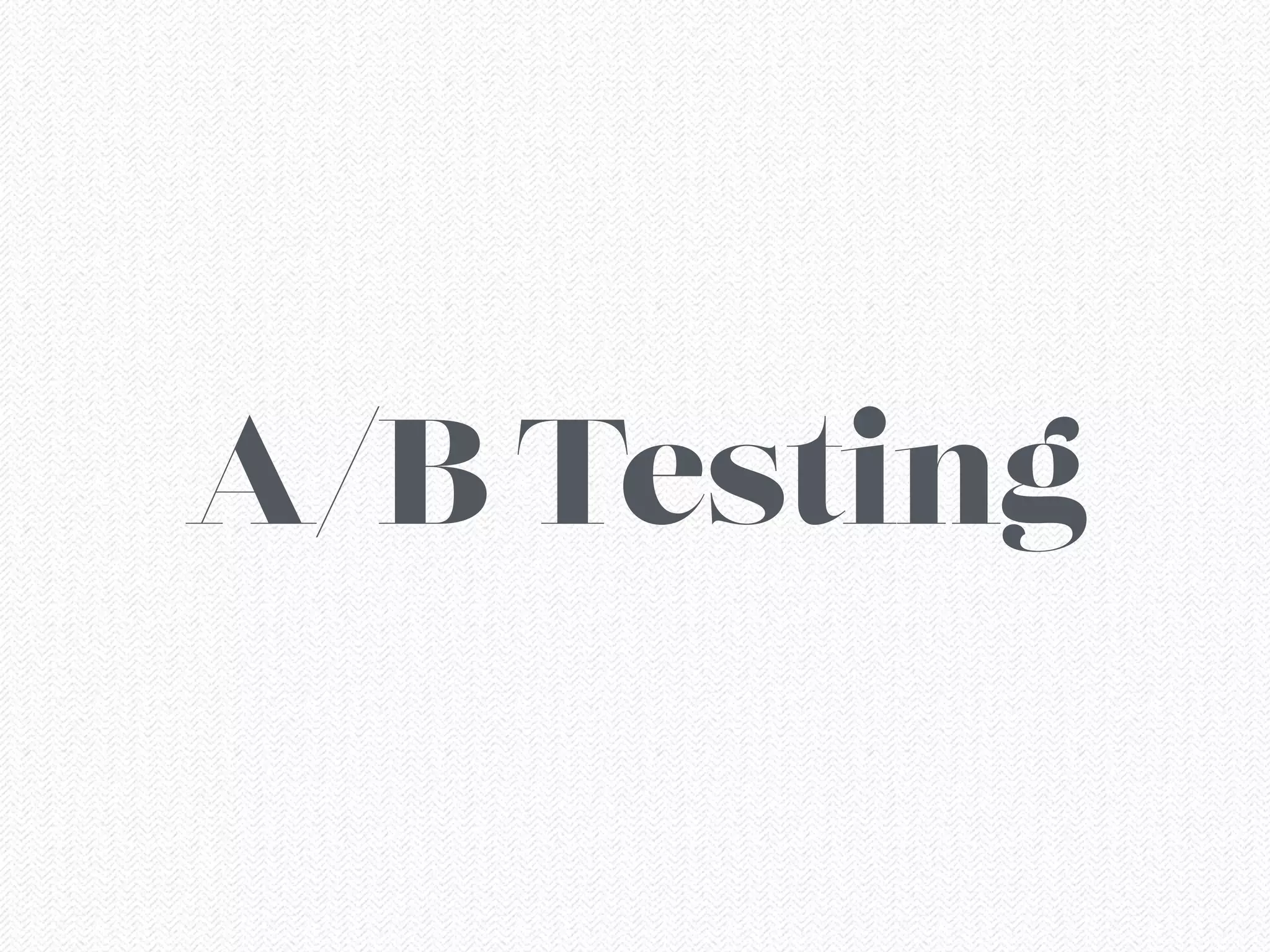 A/B Testing
 