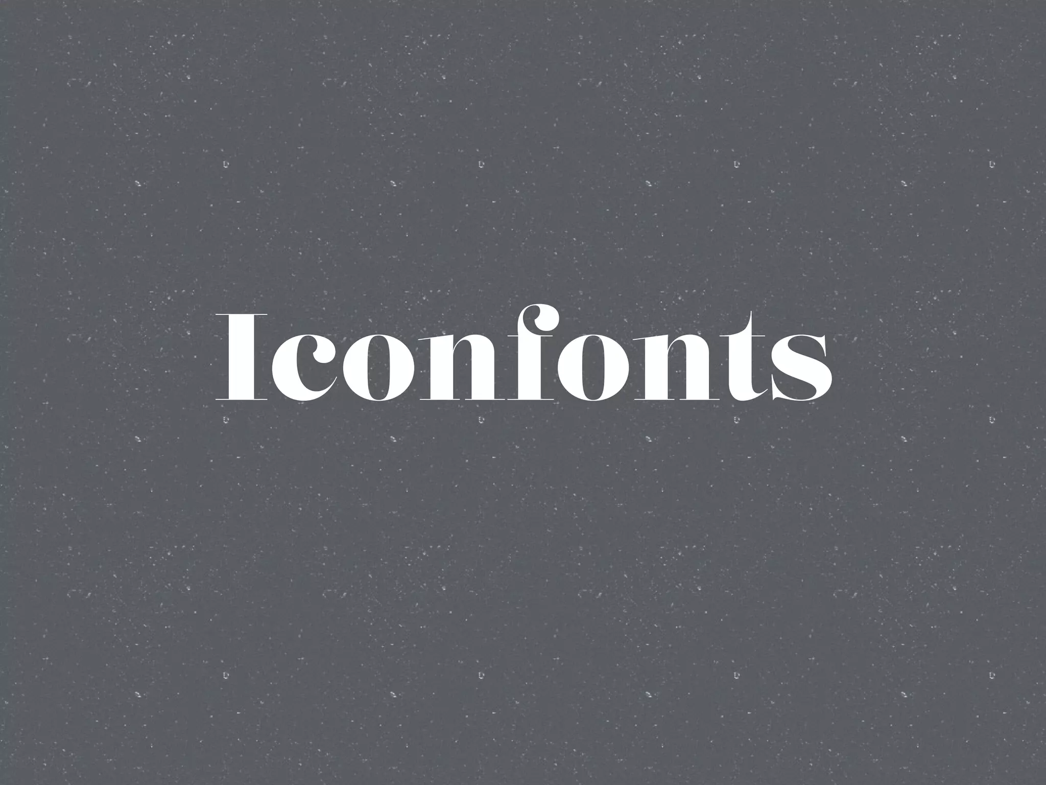 Iconfonts
 