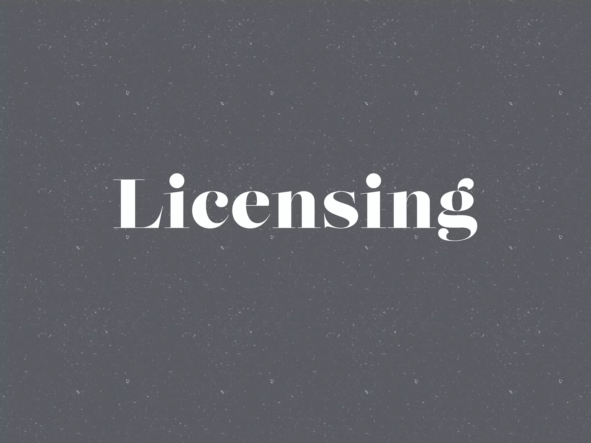 Licensing
 