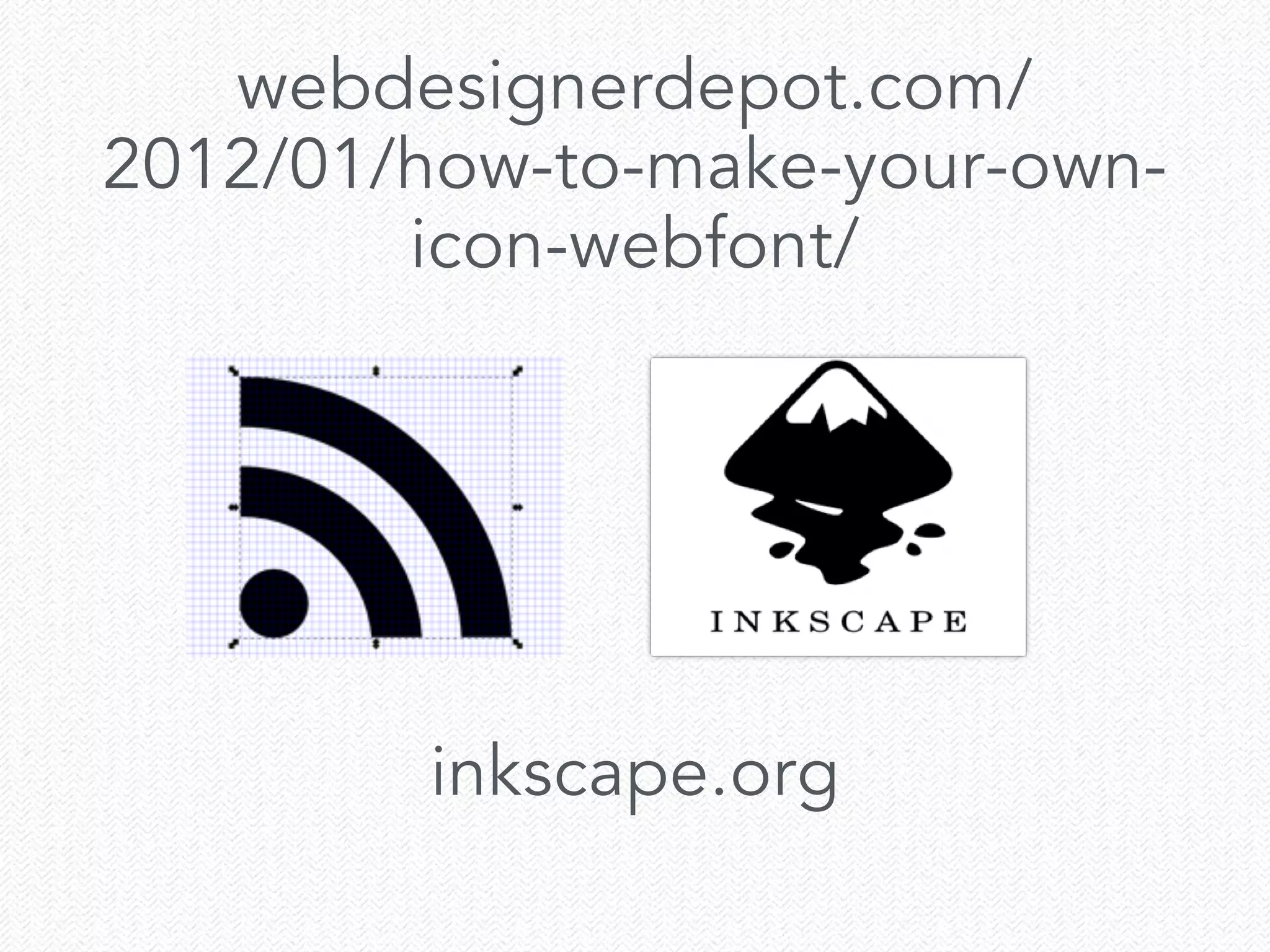webdesignerdepot.com/
2012/01/how-to-make-your-own-
icon-webfont/
inkscape.org
 