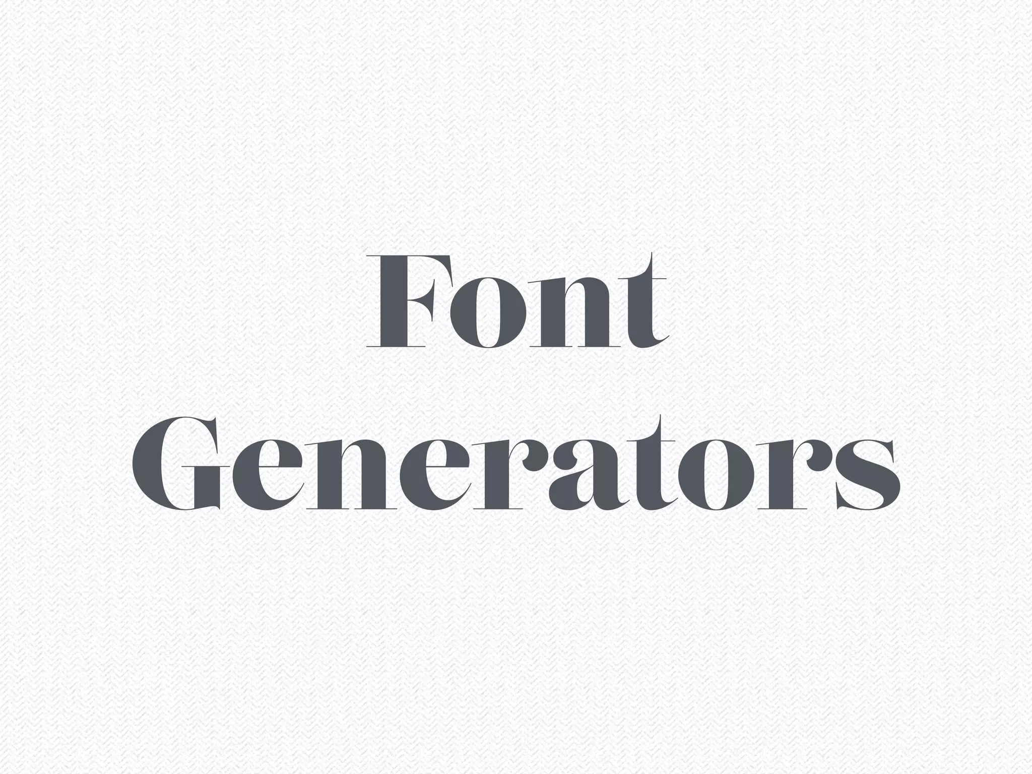 Font
Generators
 