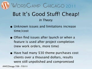But It’s Good Stuff! Cheap!
                            In Theory.

       • Unknown issues and limitations increase
     ...