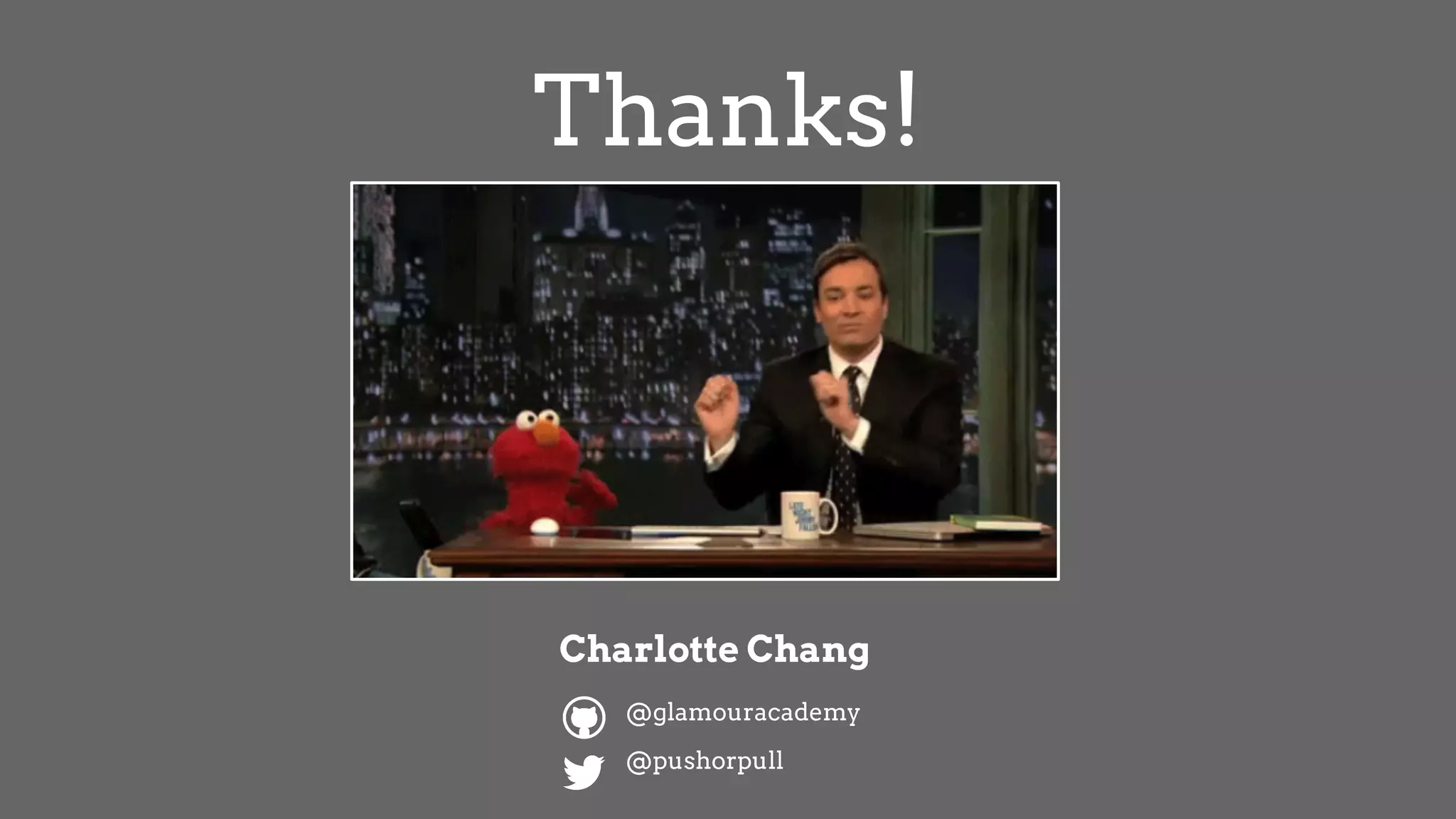 Thanks!
@pushorpull
@glamouracademy
Charlotte Chang
 