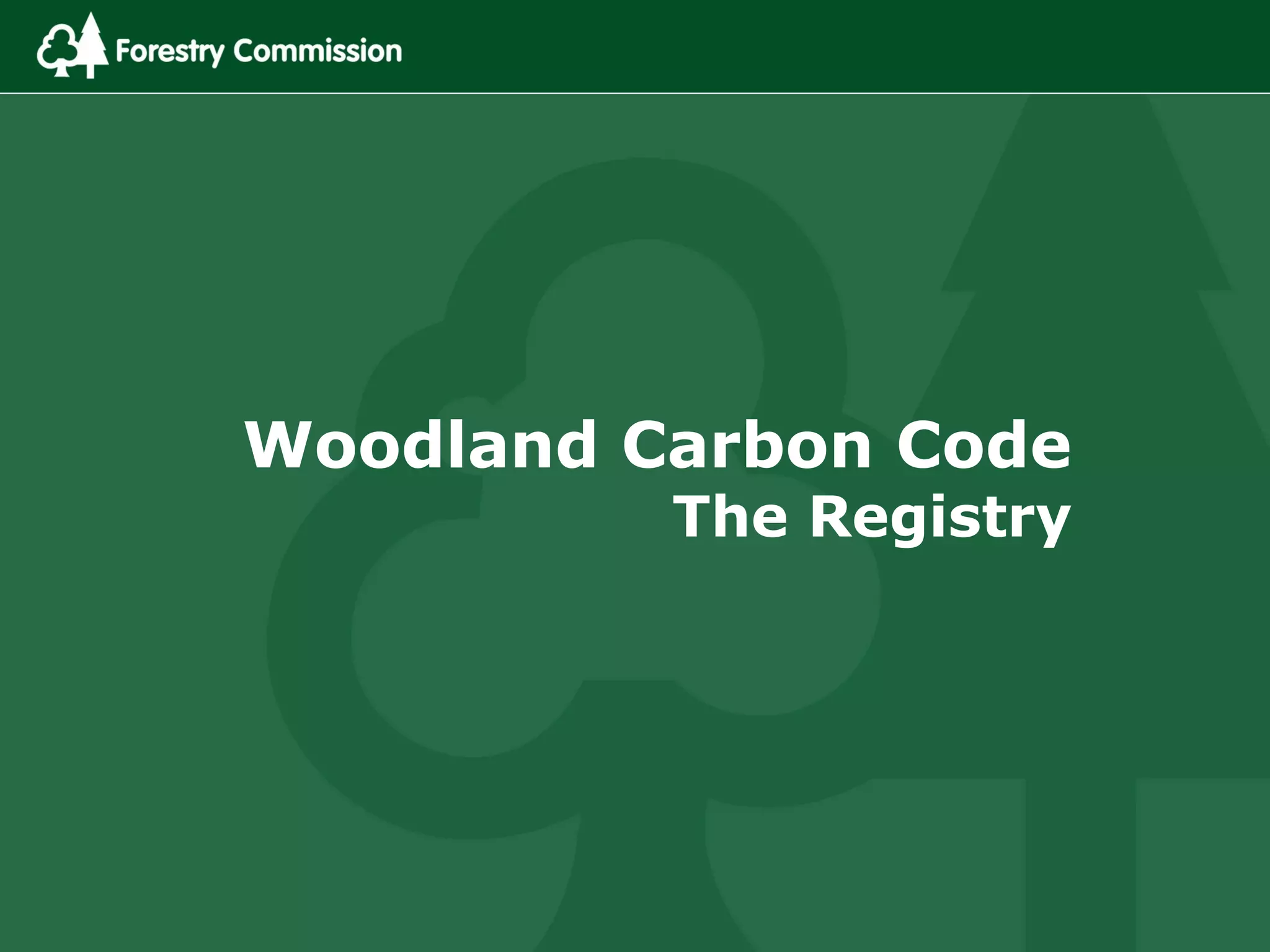 Woodland Carbon Code
The Registry
 