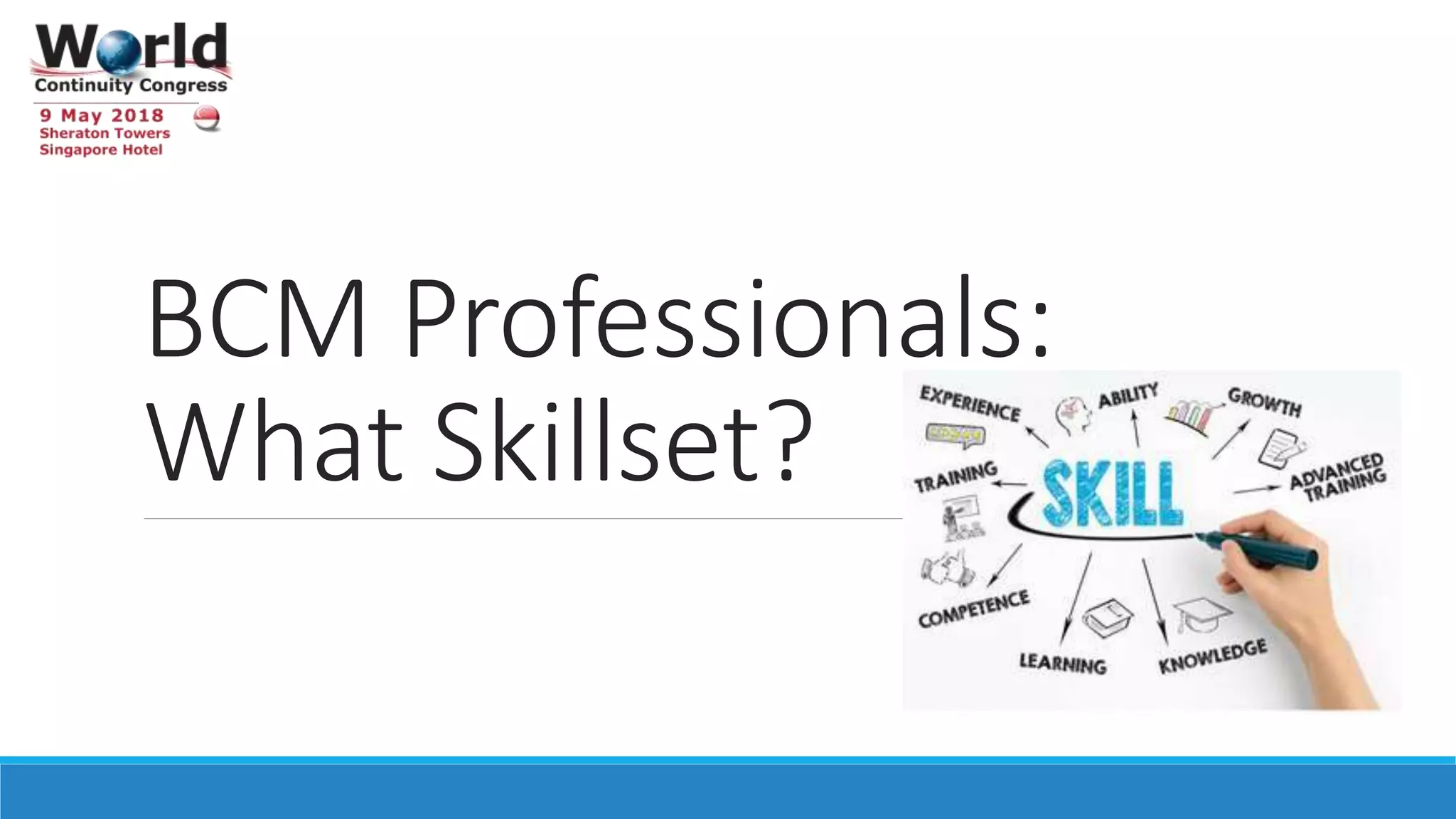 BCM Professionals:
What Skillset?
 