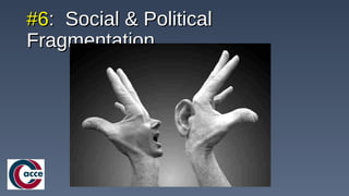 #6#6: Social & Political: Social & Political
FragmentationFragmentation
 