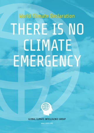 WWW.CLINTEL.ORG
GLOBAL CLIMATE INTELLIGENCE GROUP
World Climate Declaration
 