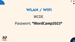WLAN / WIFI
WCDE
Passwort: *WordCamp2023*
 