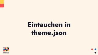 Eintauchen in
theme.json
 
