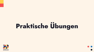 Praktische Übungen
 