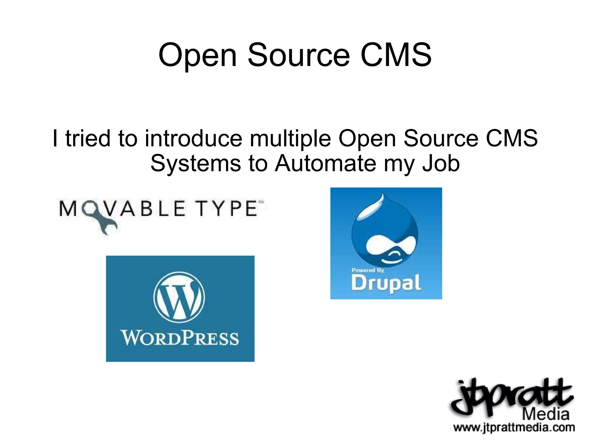 Open Source CMS I tried to introduce multiple Open Source CMS Systems to Automate my Job 