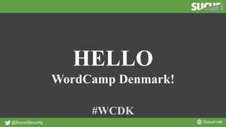 HELLO
WordCamp Denmark!
#WCDK
 