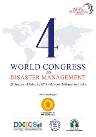 29 January - 1 February 2019 Mumbai Maharashtra India| | |
GOVERNMENT OF
MAHARASHTRA
IIT BOMBAY
WORLD
DISASTER
CONGRESS
JOINTLY ORGANISED BY
Envisioning A Disaster Resilient Future
 