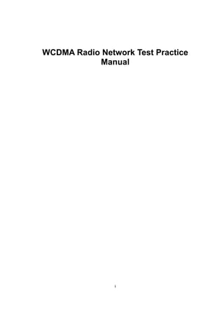 i
WCDMA Radio Network Test Practice
Manual
 