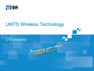 UMTS Wireless Technology
ZTE University
 