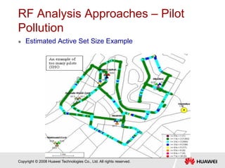 Copyright © 2008 Huawei Technologies Co., Ltd. All rights reserved.
RF Analysis Approaches – Pilot
Pollution
 Estimated Active Set Size Example
 