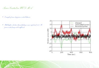 Power Control in WCDMA
• Example of inner loop power control behavior:
• With higher velocities channel fading is more rapid and 1500 Hz
power control may not be sufficient
 