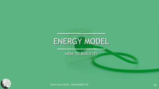ENERGY MODEL
HOW TO BUILD IT?
Marco Couto @ GSL - HASLab/INESC TEC 11
 