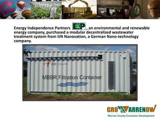 Energy Independence Partners         , an environmental and renewable
energy company, purchased a modular decentralized wastewater
treatment system from ItN Nanovation, a German Nano-technology
company.
 