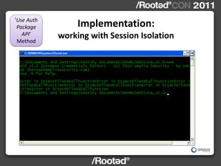 'Use Auth
 Package         Implementation:
   API’
 Method
            working with Session Isolation
 