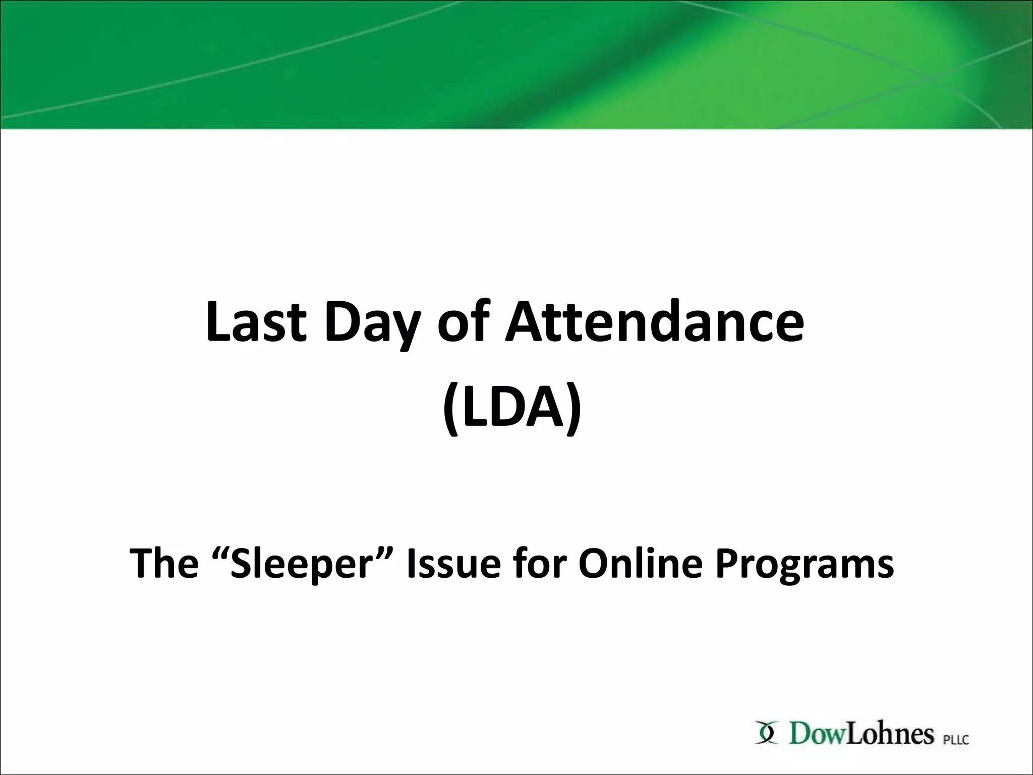 Hour” Credit Hour Last Day of Attendance  (LDA) The “Sleeper” Issue for Online Programs 