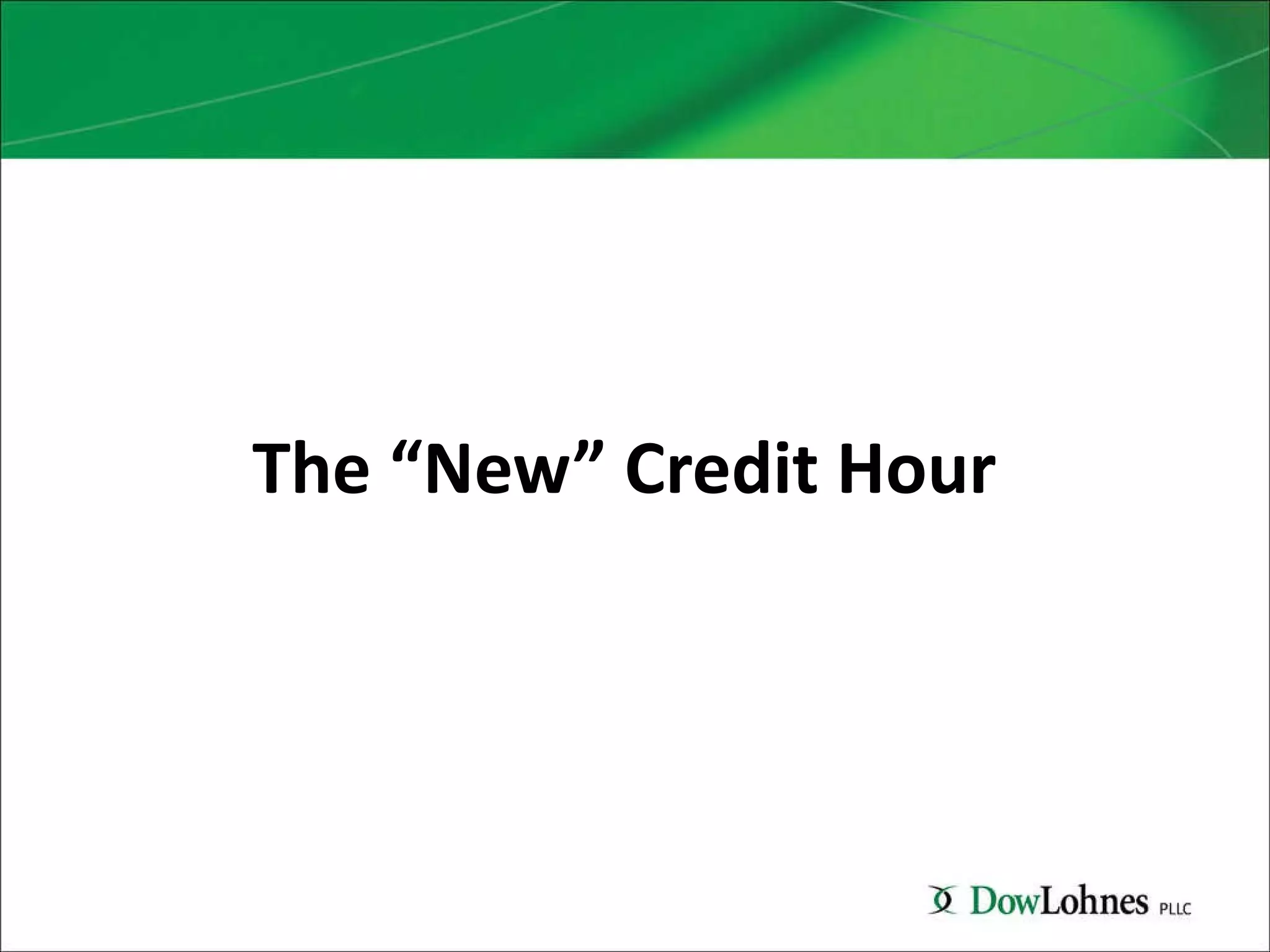 Hour” Credit Hour The “New” Credit Hour 