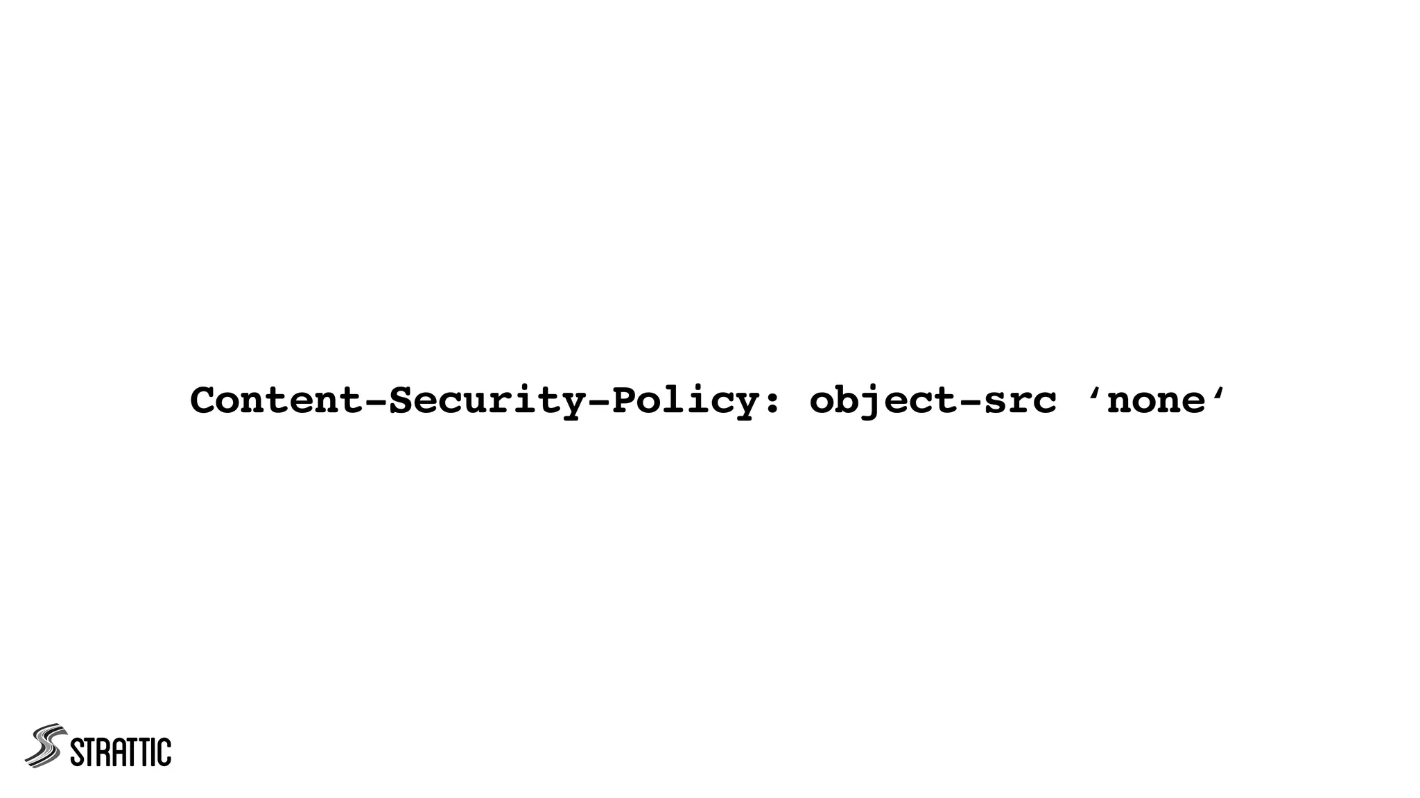 Content-Security-Policy: object-src ‘none‘
 