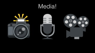 Media!
 